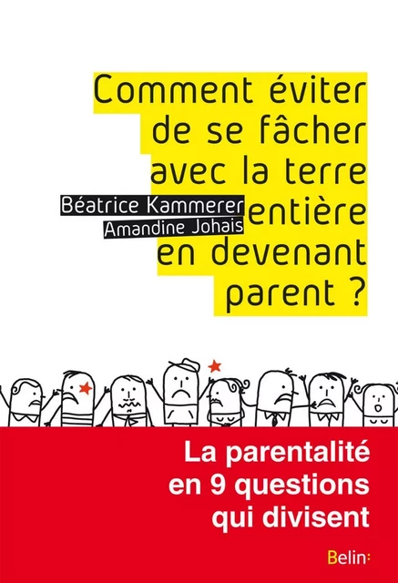 Comment éviter de se fâcher avec la terre entière en devenant parent ? - Béatrice KAMMERER, Amandine Johais - Humensis