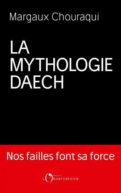 La mythologie Daech - Margaux Chouraqui - Humensis