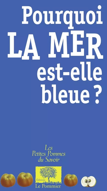 Pourquoi la mer est-elle bleue ? - Pierre Laszlo - Humensis