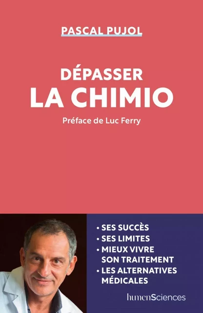 Dépasser la chimio - Luc Ferry, Pascal Pujol - Humensis