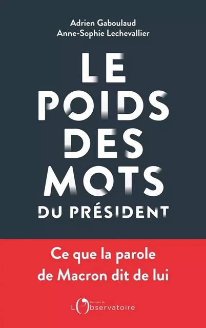 Le Poids des mots du président. Macron déchiffré par le datajournalisme - ADRIEN GABOULAUD, ANNE-SOPHIE LECHEVALLIER - Humensis