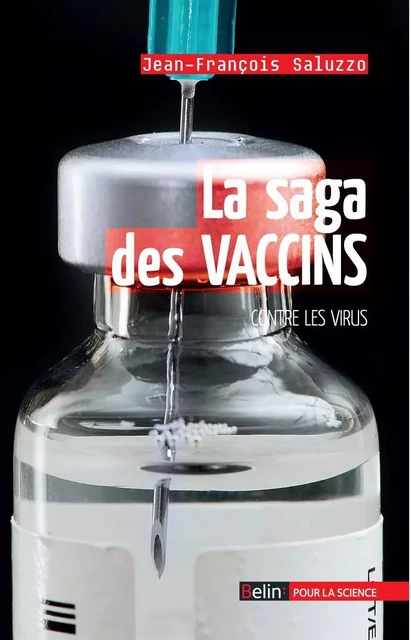 La saga des vaccins contre les virus - Jean-François Saluzzo - Humensis