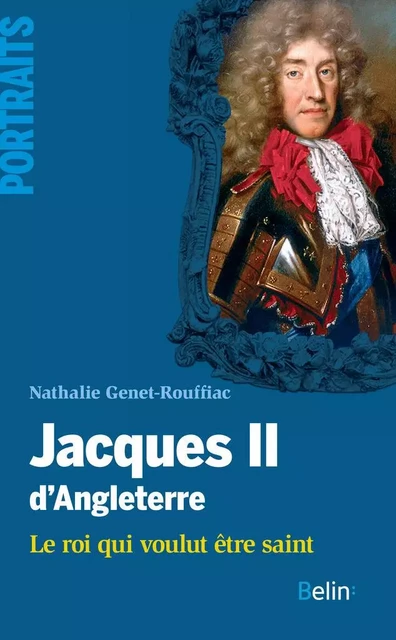 Jacques II d'Angleterre. Le roi qui voulut être saint - Nathalie Genet-Rouffiac, Thierry Sarmant - Humensis