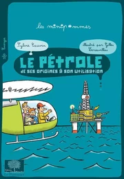 Le pétrole. De ses origines à son utilisation