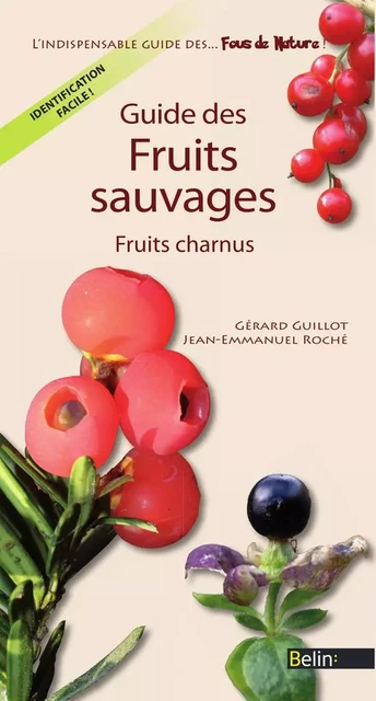 Guide des fruits sauvages - Gérard Guillot, Jean-Emmanuel Roché - Humensis