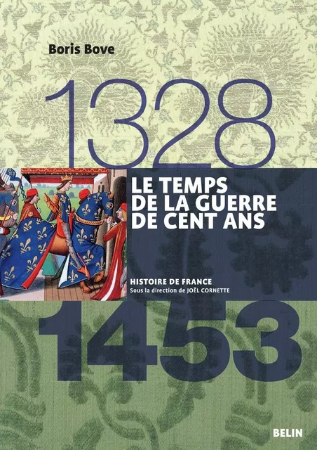 Le temps de la Guerre de Cent ans (1328-1453) - Jean-Louis Biget, Boris Bove, Joël Cornette - Humensis