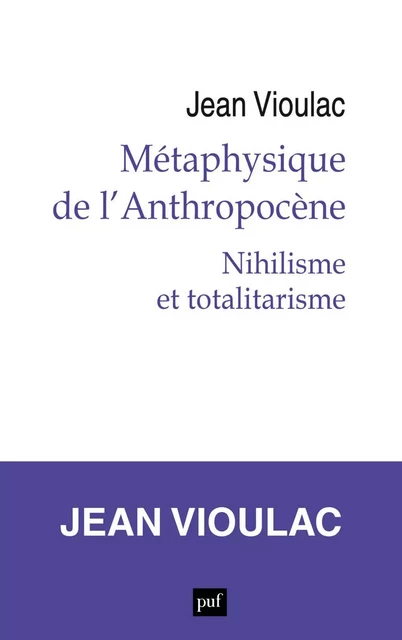 Métaphysique de l’Anthropocène, 1. Nihilisme et totalitarisme - Jean Vioulac - Humensis