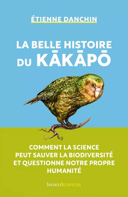 La belle histoire du kakapo - Étienne Danchin - Humensis