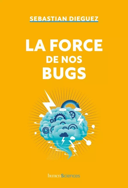 La force de nos bugs - Sebastian Dieguez - Humensis