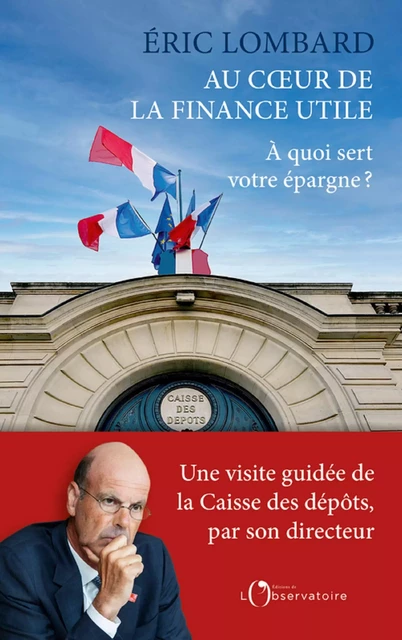 Au coeur de la finance utile. A quoi sert votre épargne ? - Éric Lombard - Humensis