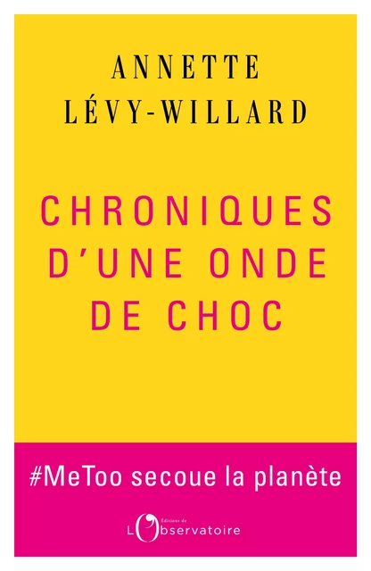 Chroniques d’une onde de choc. #MeToo secoue la planète - Annette Lévy-Willard - Humensis