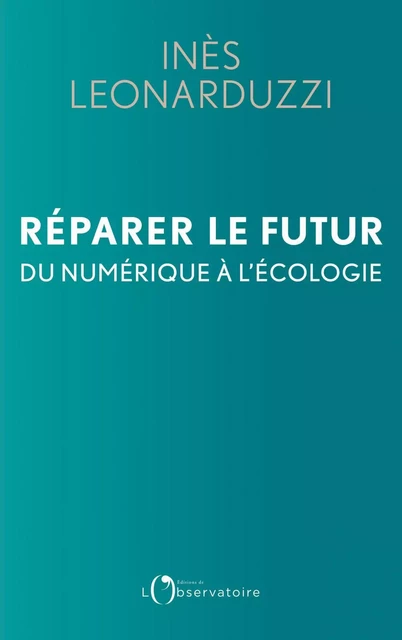 Réparer le futur - Inès Leonarduzzi - Humensis