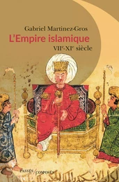 L'Empire islamique. VIIe-XIe siècles