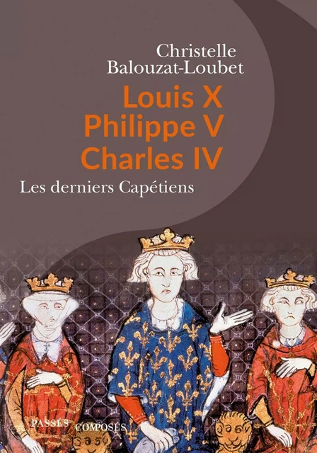 Louis X Philippe V Charles IV - Christelle Balouzat Loubet - Humensis