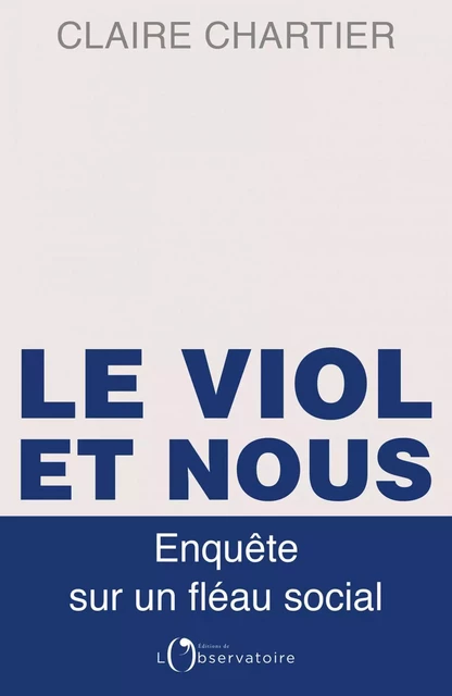 Le Viol et Nous. Enquête sur un fléau social - Claire Chartier - Humensis