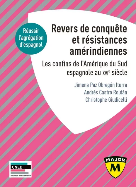 Agrégation espagnol 2021. Revers de Conquête et résistances amérindiennes - Jimena Obregón Iturra, Christophe Giudicelli, Andrés Castro Roldán - Humensis