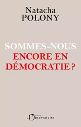 Sommes-nous encore en démocratie ?