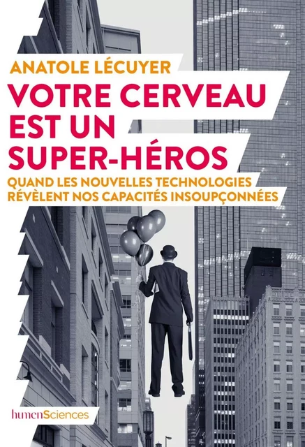 Votre cerveau est un super-héros - Anatole Lécuyer - Humensis