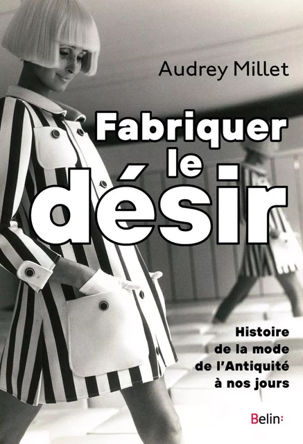 Fabriquer le désir - Audrey Millet - Humensis