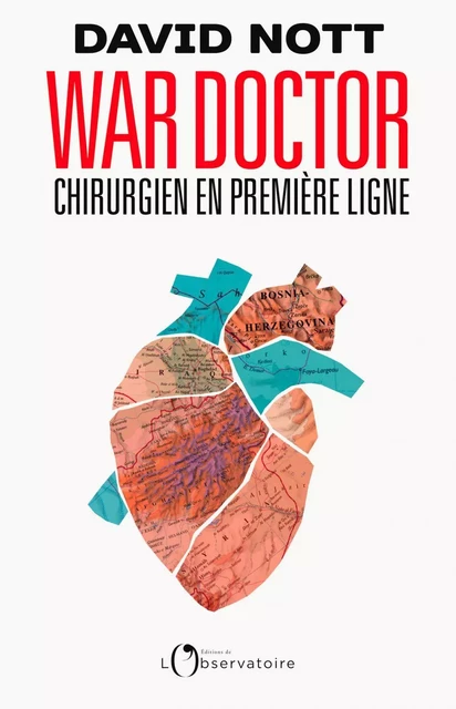 War Doctor. Chirurgien en première ligne - David Nott - Humensis