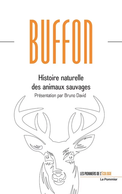 Histoire naturelle des animaux sauvages - Bruno David, Georges-Louis Leclerc de Buffon - Humensis