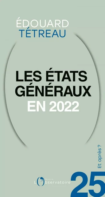 Et après ? #25 Les états généraux en 2022 - Édouard Tétreau - Humensis