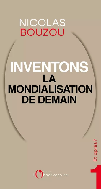 Et Après ? #1 Inventons la mondialisation de demain - Nicolas Bouzou - L'Observatoire