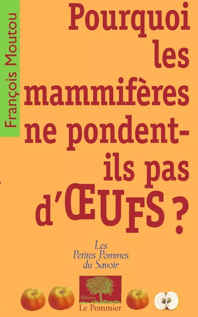 Pourquoi les mammifères ne pondent-ils pas d'œufs ? - François Moutou - Humensis