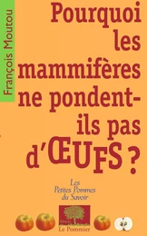 Pourquoi les mammifères ne pondent-ils pas d'œufs ?