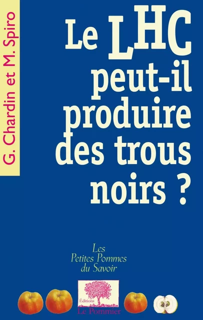 Le LHC peut-il produire des trous noirs ? - Michel Spiro, Gabriel Chardin - Humensis