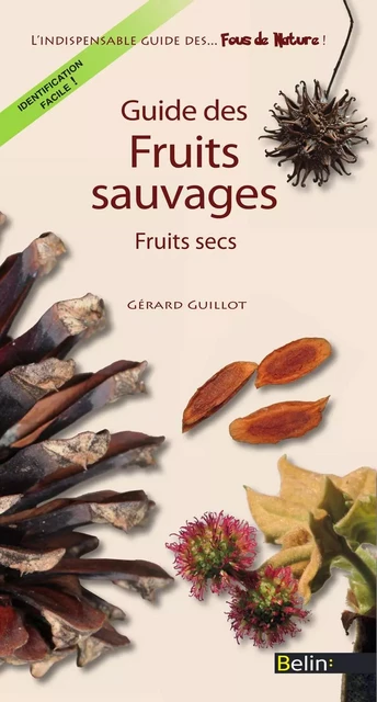 Guide des fruits sauvages. Fruits secs - Gérard Guillot - Humensis