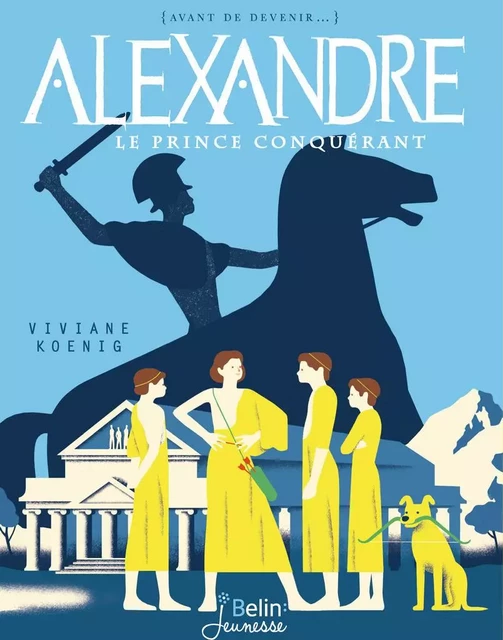 Alexandre. Le prince conquérant - Viviane Koenig - Humensis