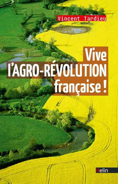 Vive l'AGRO-RÉVOLUTION française! - Vincent Tardieu - Humensis