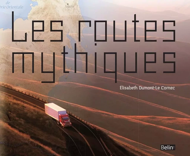 Les routes mythiques - Élisabeth Dumont-Le Cornec - Humensis