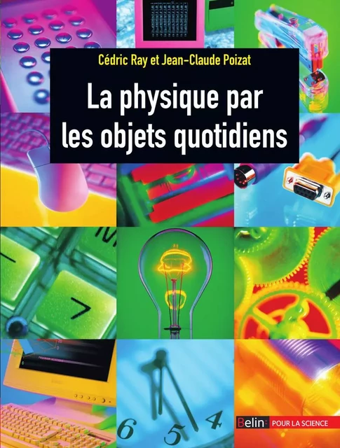 La physique par les objets quotidiens - Jean-Claude Poizat, Cédric Ray - Humensis