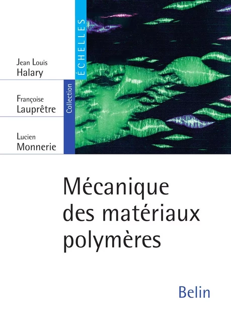 Mécanique des matériaux polymères - Jean-Louis Halary, Françoise Lauprêtre - Humensis