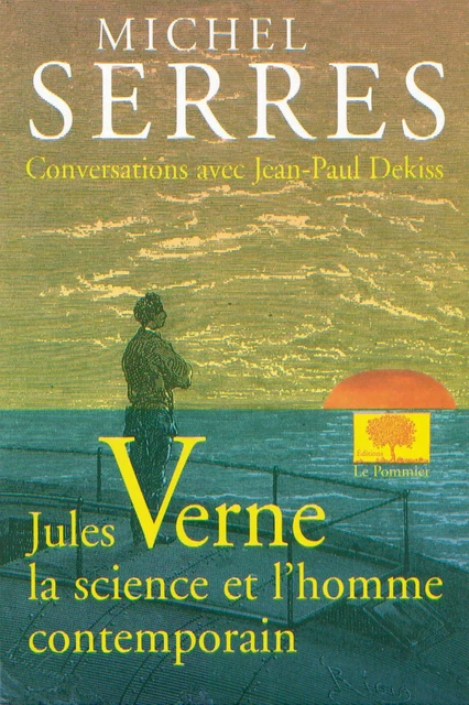 Jules Verne, la science et l'homme contemporain - Michel Serres, Jean-Paul Dekiss - Humensis