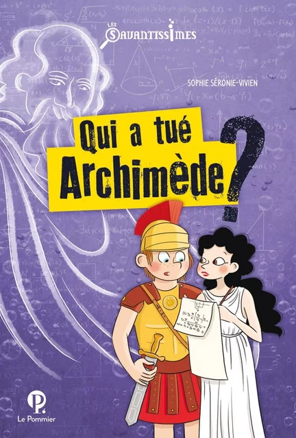 Qui a tué Archimède ? - Sophie Séronie-Vivien - Humensis