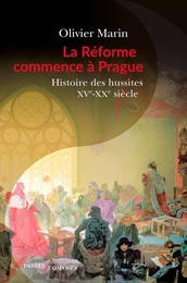 La Réforme commence à Prague. Histoire des hussites. XVe-XXe siècle