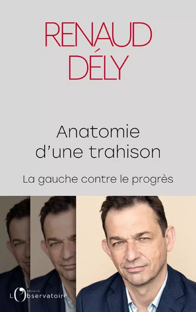 Anatomie d'une trahison. La gauche contre le progrès - Dély Renaud - Humensis