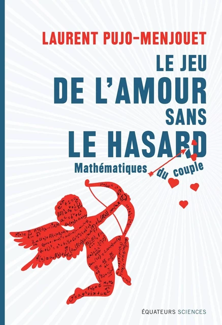 Le jeu de l'amour sans le hasard. Mathématiques du couple - Laurent Pujo-Menjouet - Humensis