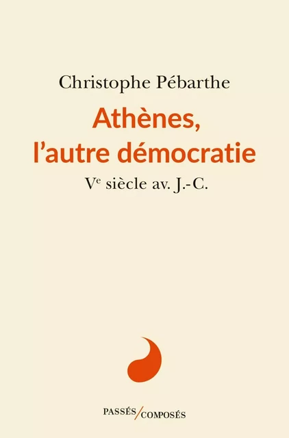 Athènes, l'autre démocratie - Christophe Pebarthe - Humensis