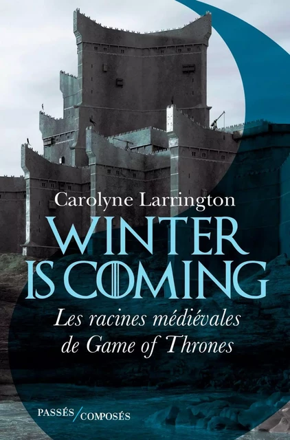 Winter is coming - Carolyne Larrington, Antoine Bourguilleau - Humensis