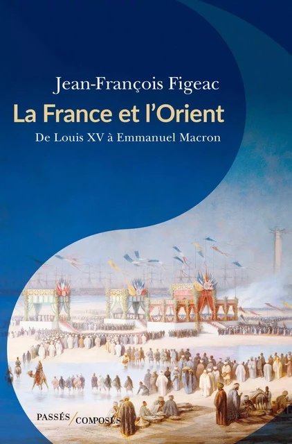 La France et l'Orient - Jean-François Figeac - Humensis