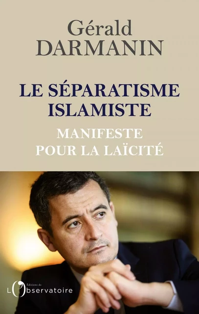 Le séparatisme islamiste. Manifeste pour la laïcité - Gérald Darmanin - Humensis