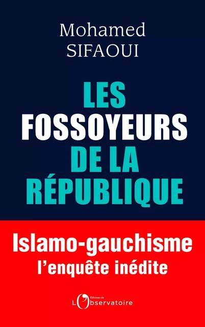 Les Fossoyeurs de la République. Islamo-gauchisme : l'enquête inédite - Mohamed Sifaoui - Humensis