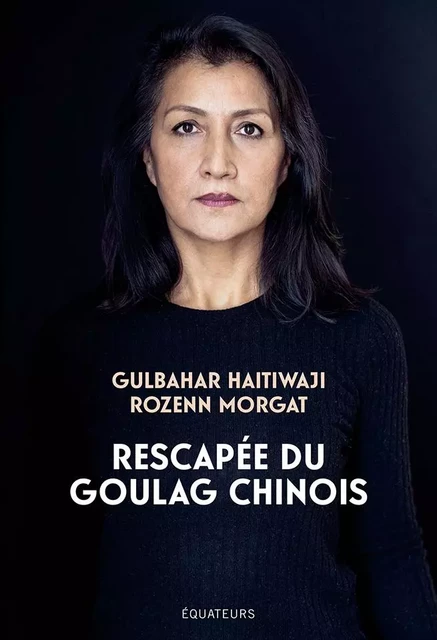 Rescapée du goulag chinois - Gulbahar Haitiwaji, Rozenn Morgat - Humensis