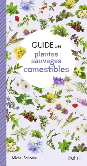 Guide des plantes sauvages comestibles - Michel Botineau - Humensis