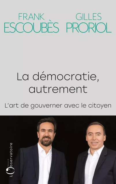 La démocratie, autrement - Frank Escoubès, Gilles Proriol - Humensis