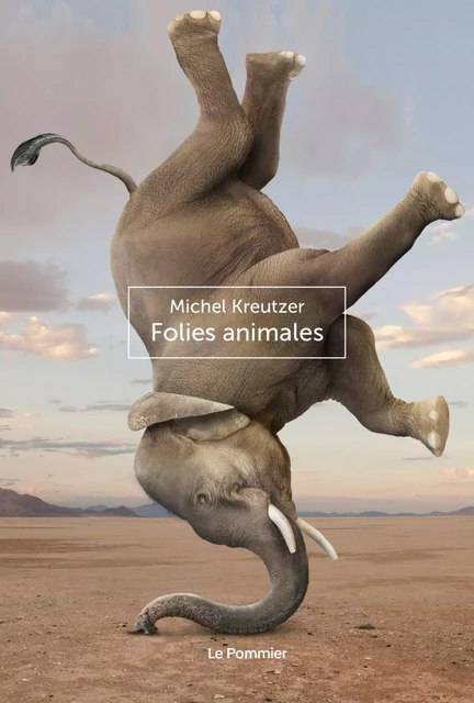 Folies animales - Michel Kreutzer - Humensis